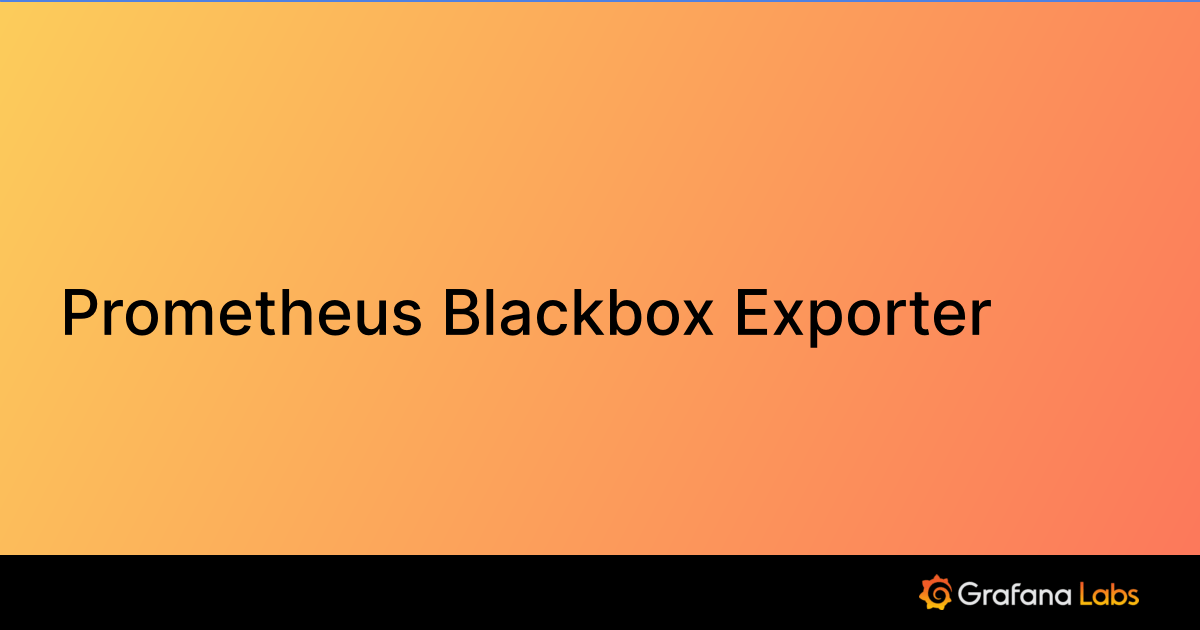 Prometheus Blackbox Exporter Grafana Labs